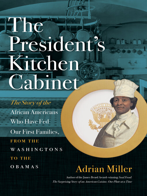 Title details for The President's Kitchen Cabinet by Adrian Miller - Available